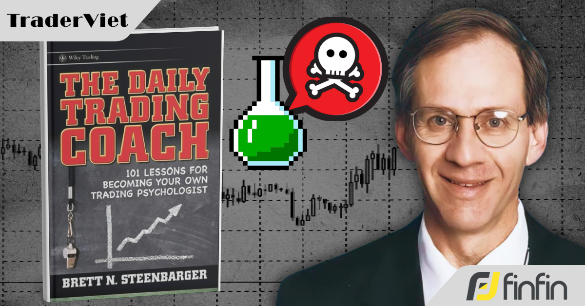 [101 Bài Học Giúp Bạn Trở Thành Huấn Luyện Viên Giao Dịch Của Chính Mình] - Bài 12: Liều thuốc giải cho những giả định giao dịch độc hại