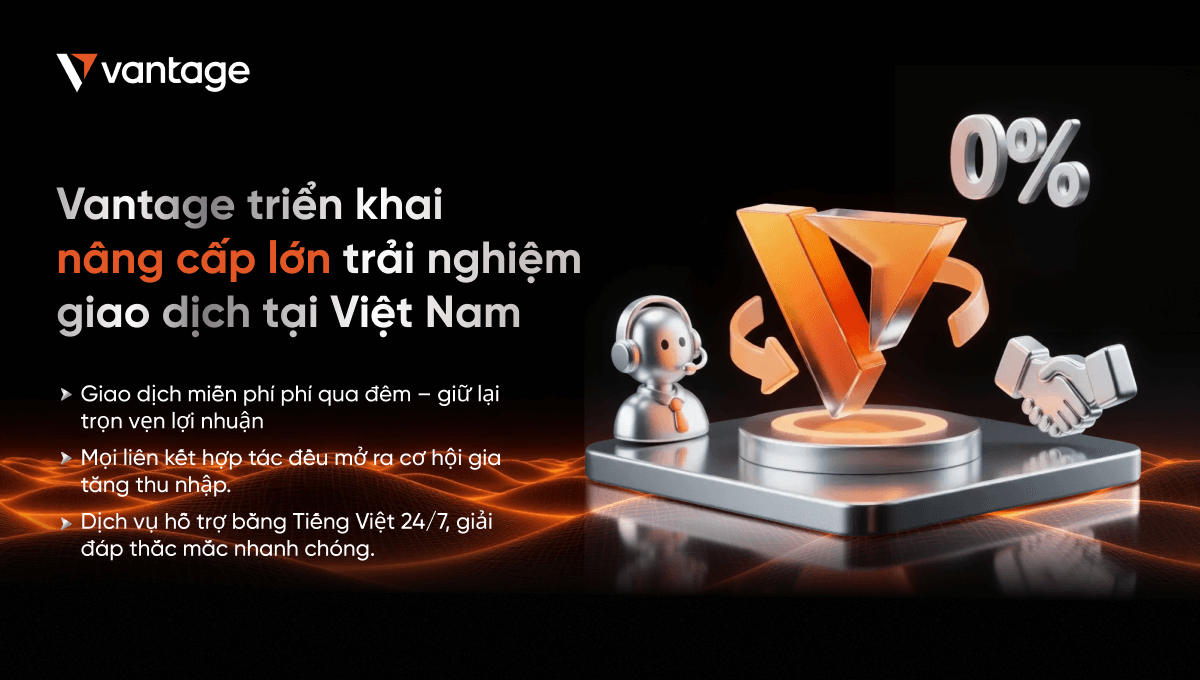 Vantage Việt Nam chính thức ra mắt tính năng Miễn Phí Qua Đêm, hệ thống IB cải tiến và hỗ trợ khách hàng 24/7