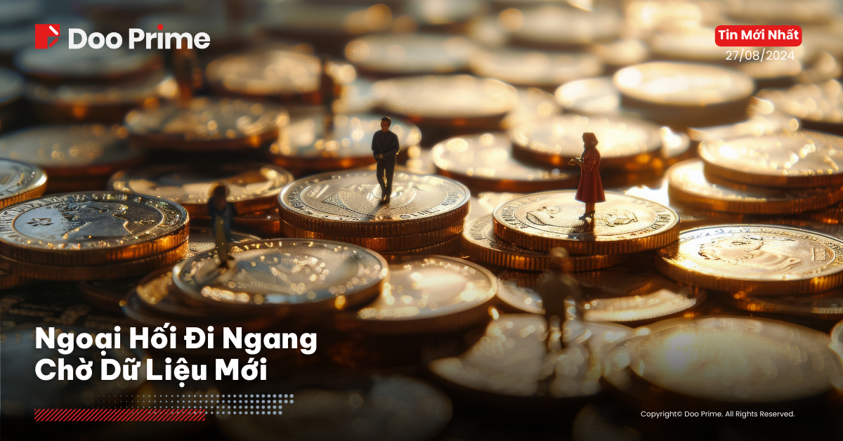 Ngoại Hối Đi Ngang Chờ Dữ Liệu Mới