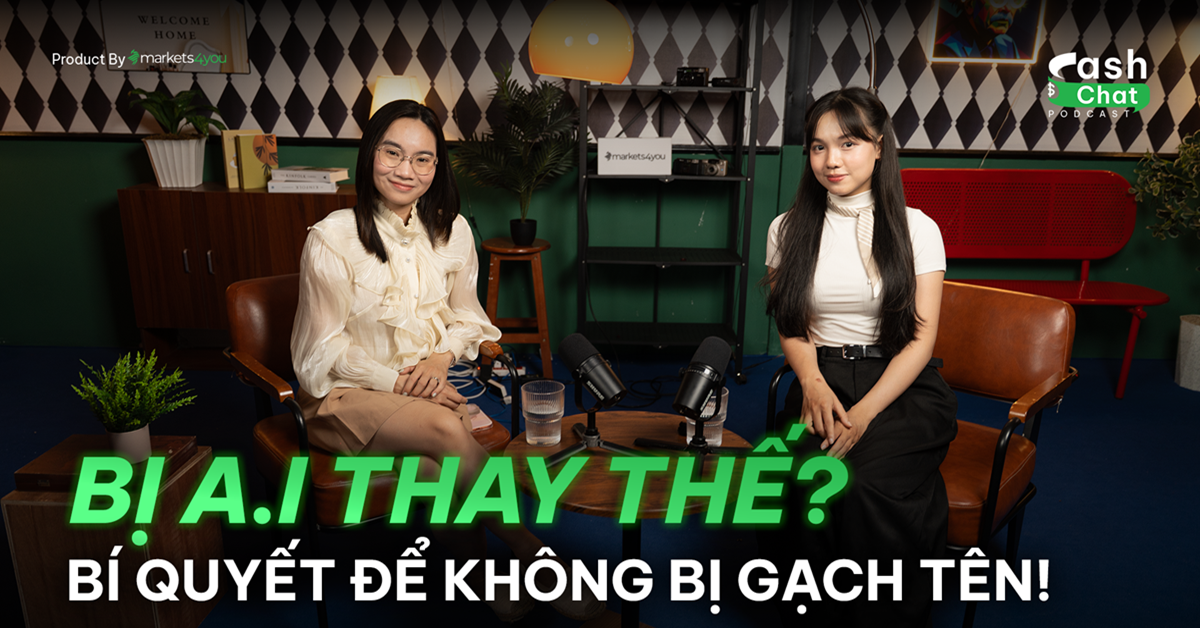 Làm chủ A.I thay vì lo bị thay thế: Những góc nhìn đáng suy ngẫm từ Cash & Chat