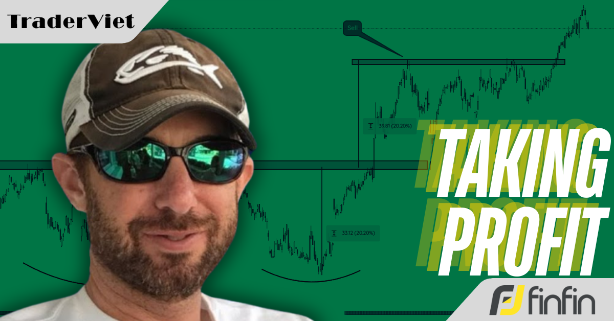 [Nghệ thuật chốt lời] Trader 15 năm kinh nghiệm chia sẻ 5 chiến lược để tối ưu hóa lợi nhuận giao dịch