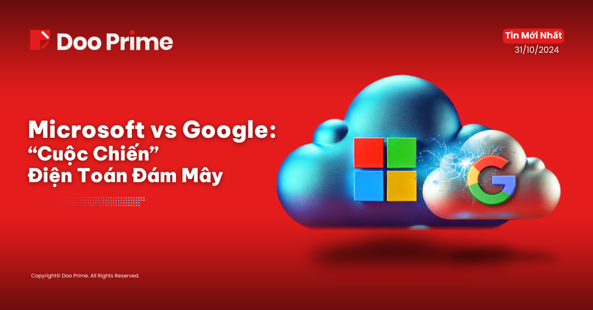 “Cuộc Chiến” Điện Toán Đám Mây Giữa Google và Microsoft