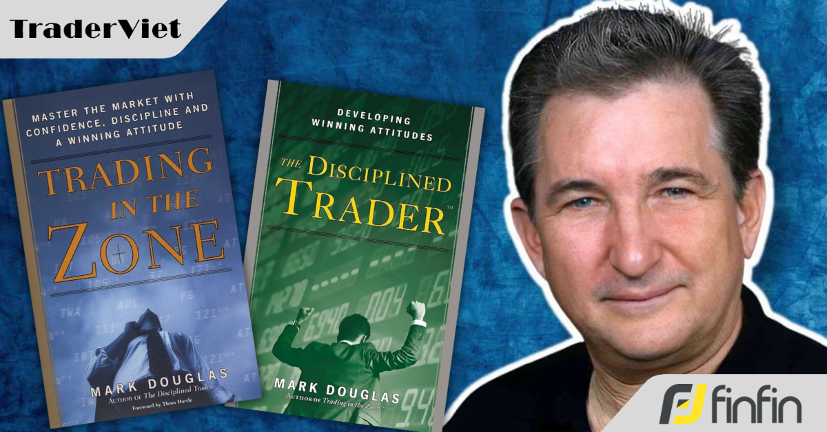 6 Bài học mạnh mẽ nhất bạn có thể học được từ Mark Douglas - tác giả hai cuốn sách tâm lý giao dịch bán chạy nhất