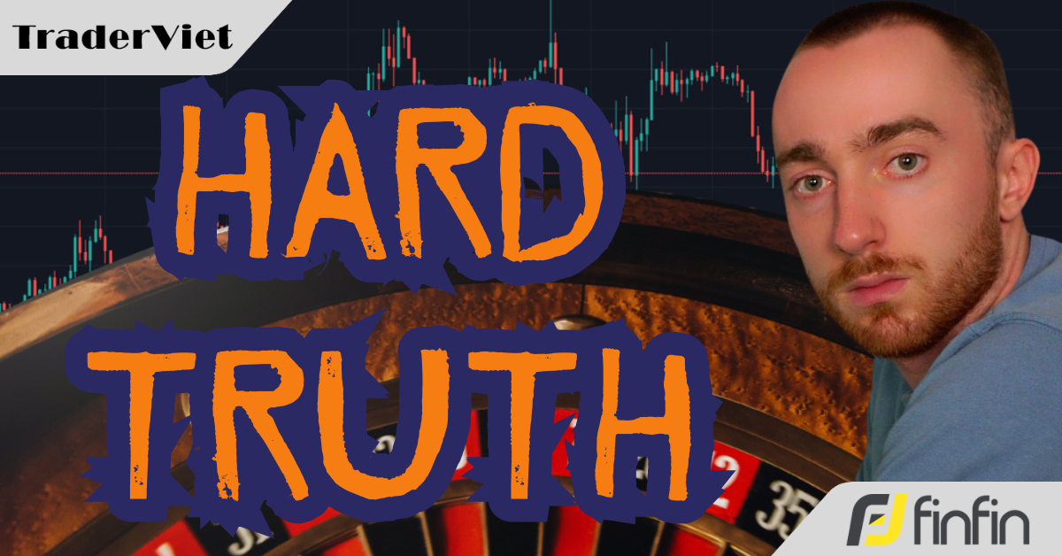 Sau 8 năm giao dịch, đây là 14 sự thật "khó nuốt" mà tôi đã học cách chấp nhận (Đừng đọc nếu bạn dễ bị tổn thương)