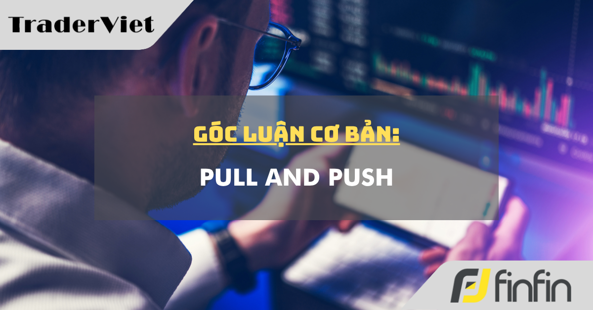 Góc luận Cơ bản 26/05: Pull and Push