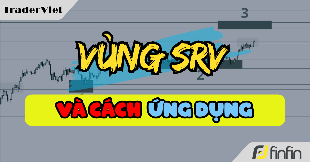 Vùng SRV trong trading và cách ứng dụng nó vào thực chiến!