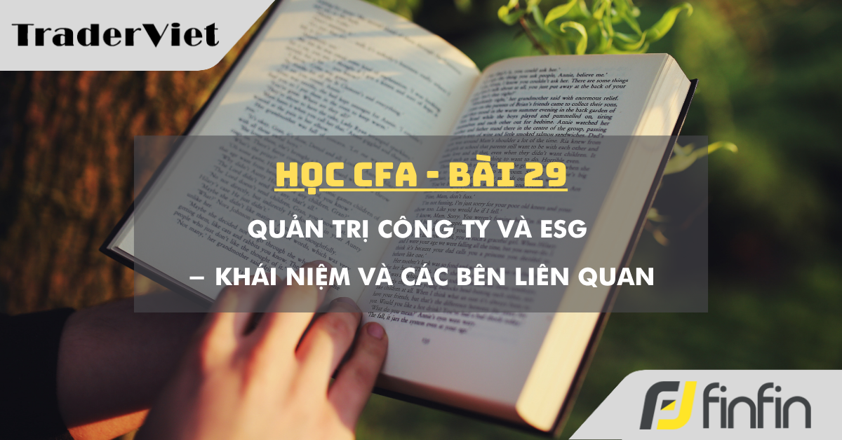Học CFA (bài 29): Quản trị công ty và ESG - Khái niệm và các bên liên quan