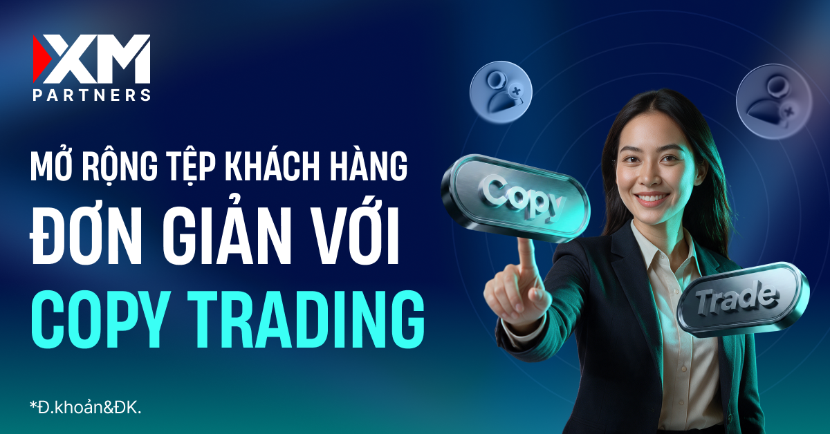 Copy Trading mở ra cơ hội mới cho IB và Affiliate: Không cần là trader chuyên nghiệp vẫn có thể phát triển thu nhập