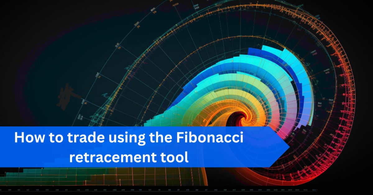Cách giao dịch bằng công cụ Fibonacci retracement