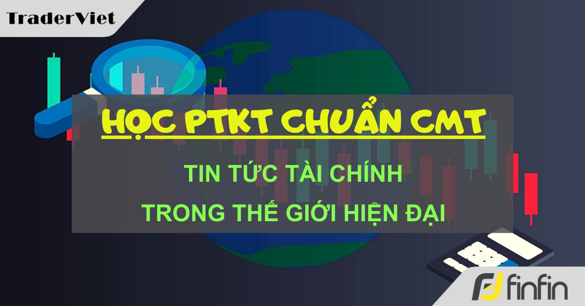 Học Phân tích Kỹ thuật chuẩn CMT (Hồi IV - Chương 29): Tin tức tài chính trong thế giới hiện đại