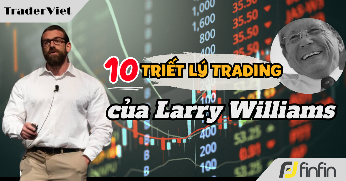 10 triết lý giao dịch của trader huyền thoại Larry Williams - Kim chỉ nam giúp tôi kiếm 3000% lợi nhuận trong 9 tháng