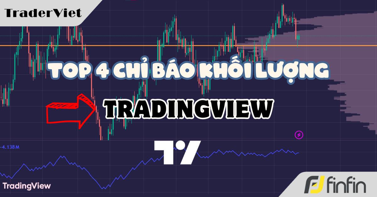 Top 4 chỉ báo khối lượng (Volume) được nhiều Pro Trader sử dụng nhất trên TradingView