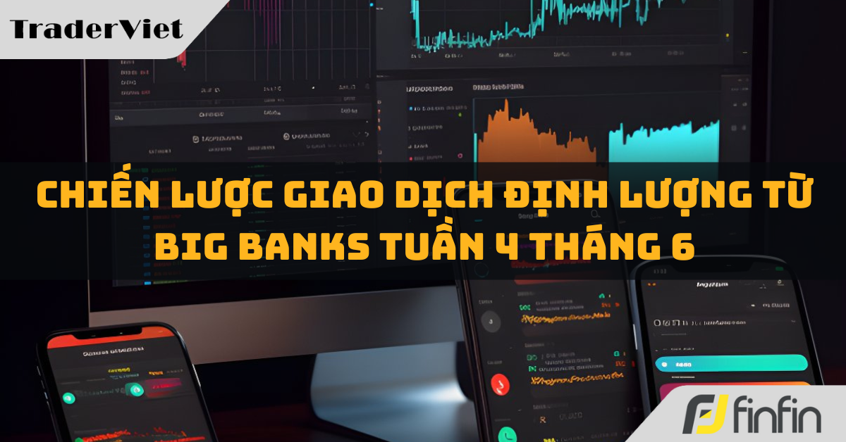[Độc quyền Big bank] Chiến lược giao dịch Định lượng từ Big bank Tuần cuối tháng 6: Sell USDJPY, Buy EURGBP