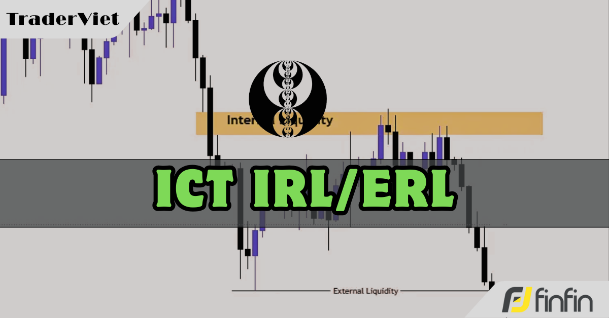 ERL/IRL - Vùng thanh khoản hiệu quả giúp SMC trader xác định chính xác xu hướng  trong ngày