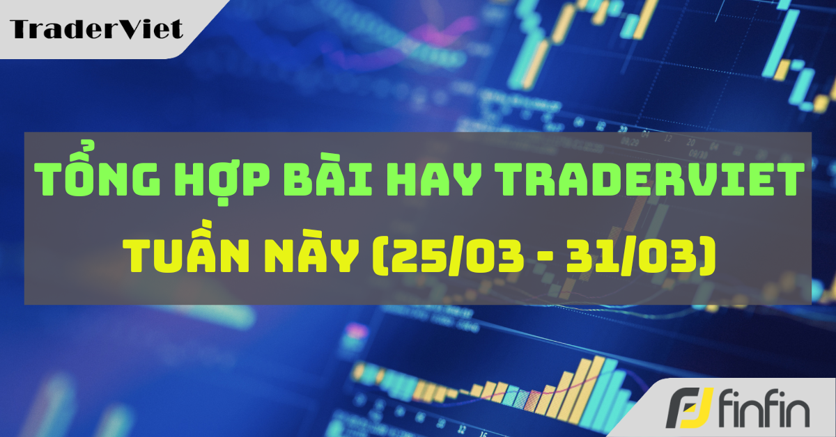 Tổng Hợp Bài Hay TraderViet Tuần Này (25/01-31/01)