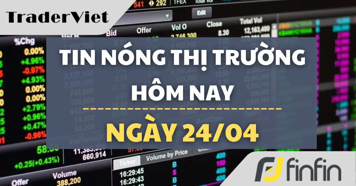 Tin nóng thị trường tài chính hôm nay (25/04) - Phố Wall khởi sắc nhưng thương chiến chưa hạ nhiệt