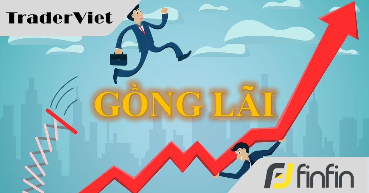 Cách gồng lãi hiệu quả trong Trading - Phần 1