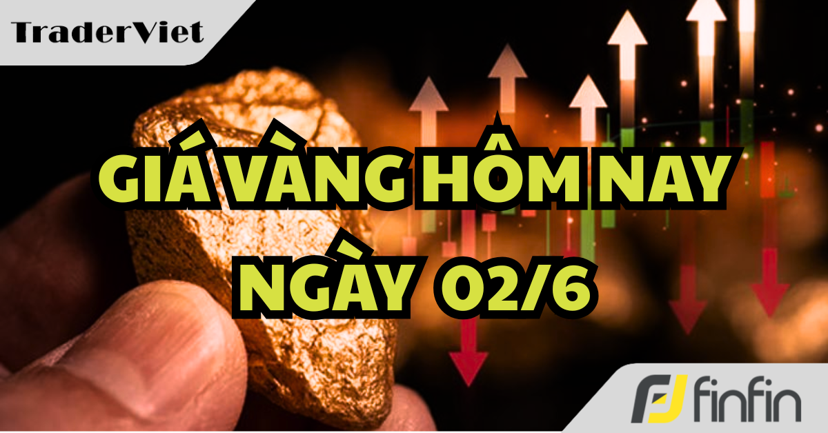 Giá vàng hôm nay ngày 02/6: Quay đầu tăng mạnh