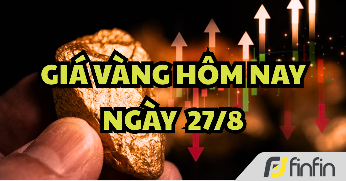 Giá vàng hôm nay ngày 27/8: Tăng dựng đứng, tiến sát mốc quan trọng