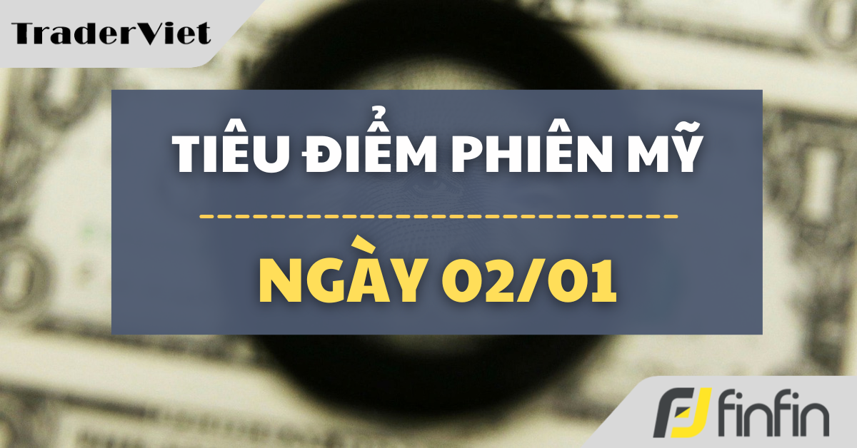 Tiêu điểm phiên Mỹ ngày 02/01: Chứng khoán tăng vọt, địa chính trị nóng lên trong ngày mở màn năm mới