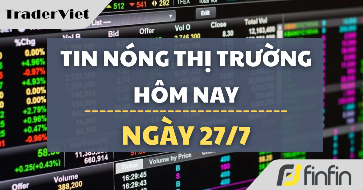 Tin nóng thị trường tài chính hôm nay ngày 27/7: Mỹ bất ngờ đổi hướng với Iran trong khi cuộc chiến thương mại tiếp tục leo thang