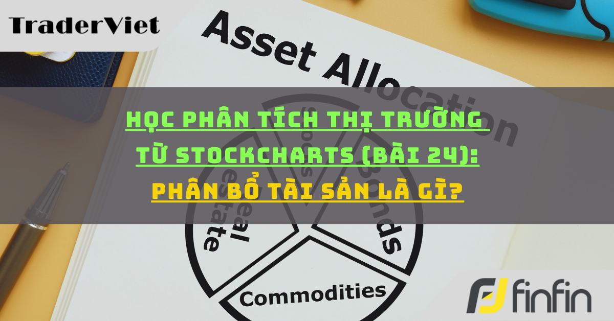Học phân tích thị trường từ Stockcharts (Bài 24): Phân bổ tài sản là gì?