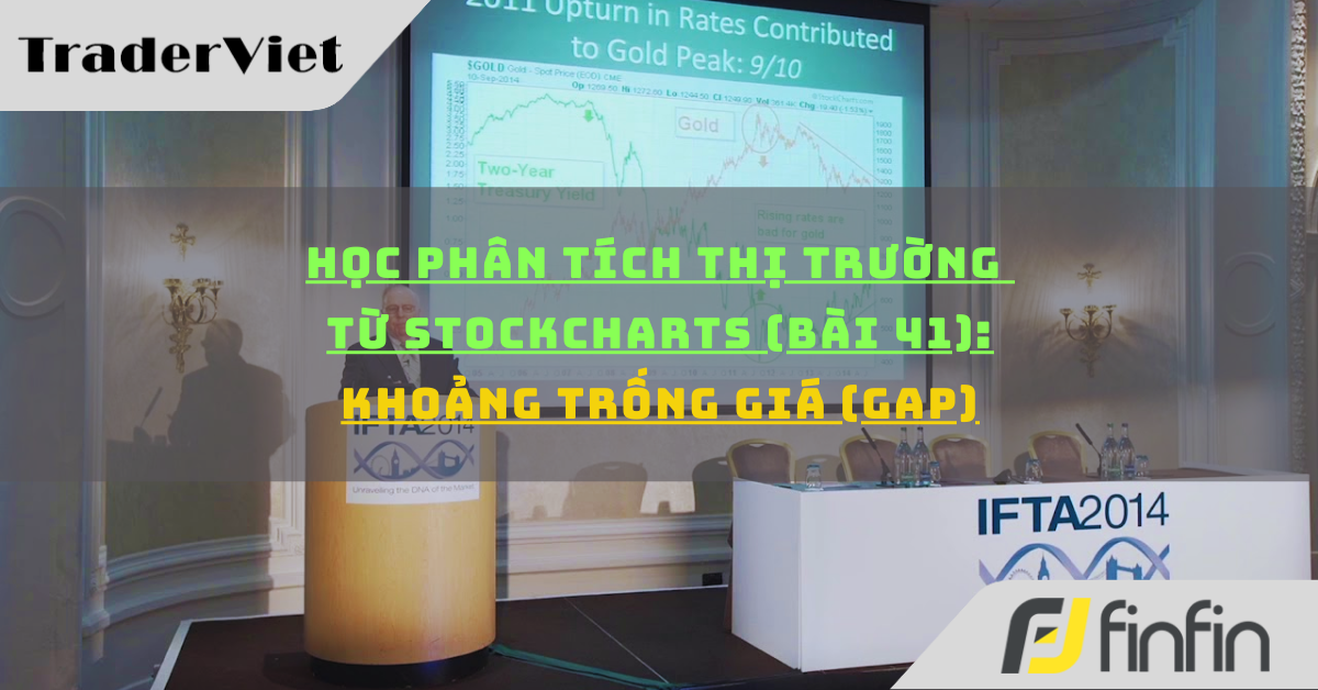 Học phân tích thị trường từ Stockcharts (Bài 41): Khoảng trống giá (Gap)