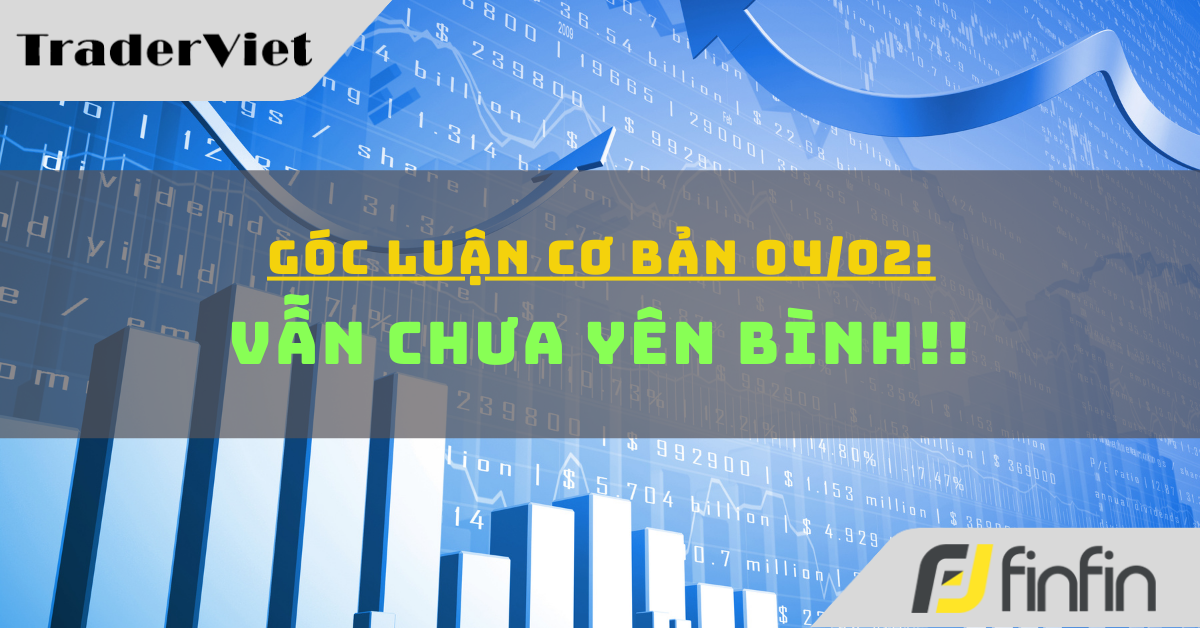 Góc luận Cơ bản 04/02: Vẫn chưa yên bình!!