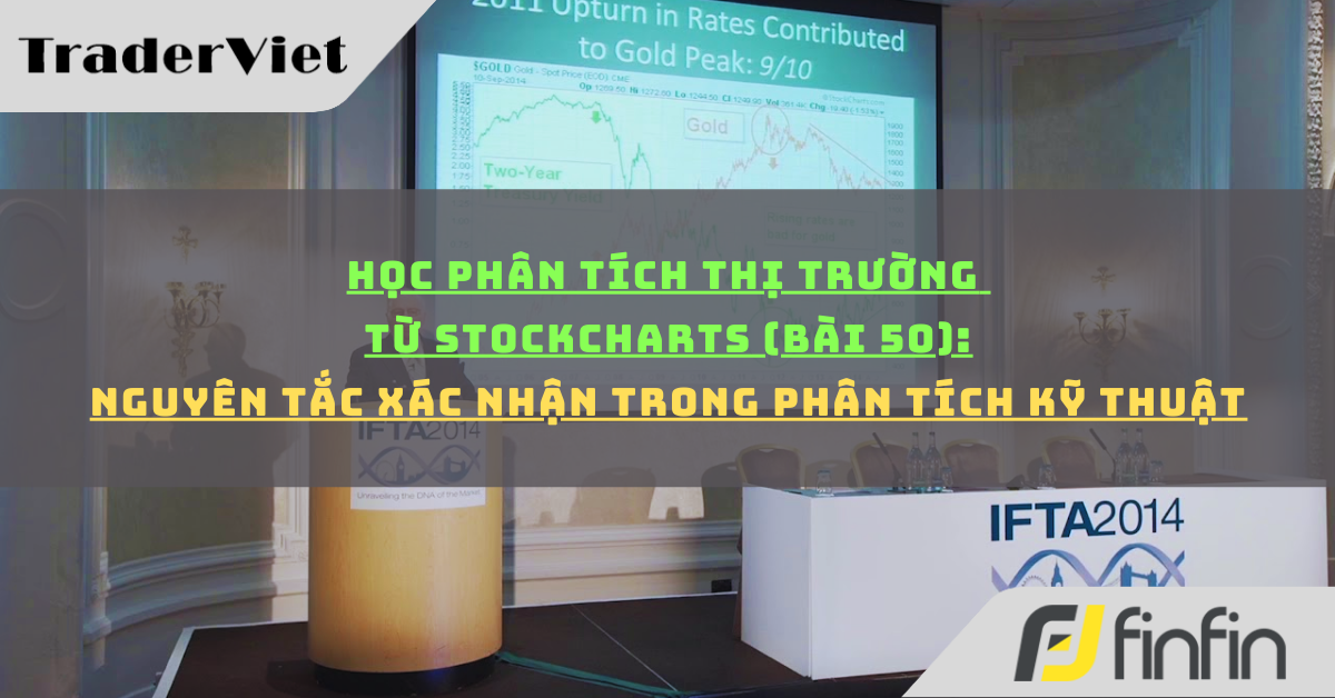 Học phân tích thị trường từ Stockcharts (Bài 50): Nguyên tắc xác nhận trong Phân tích kỹ thuật