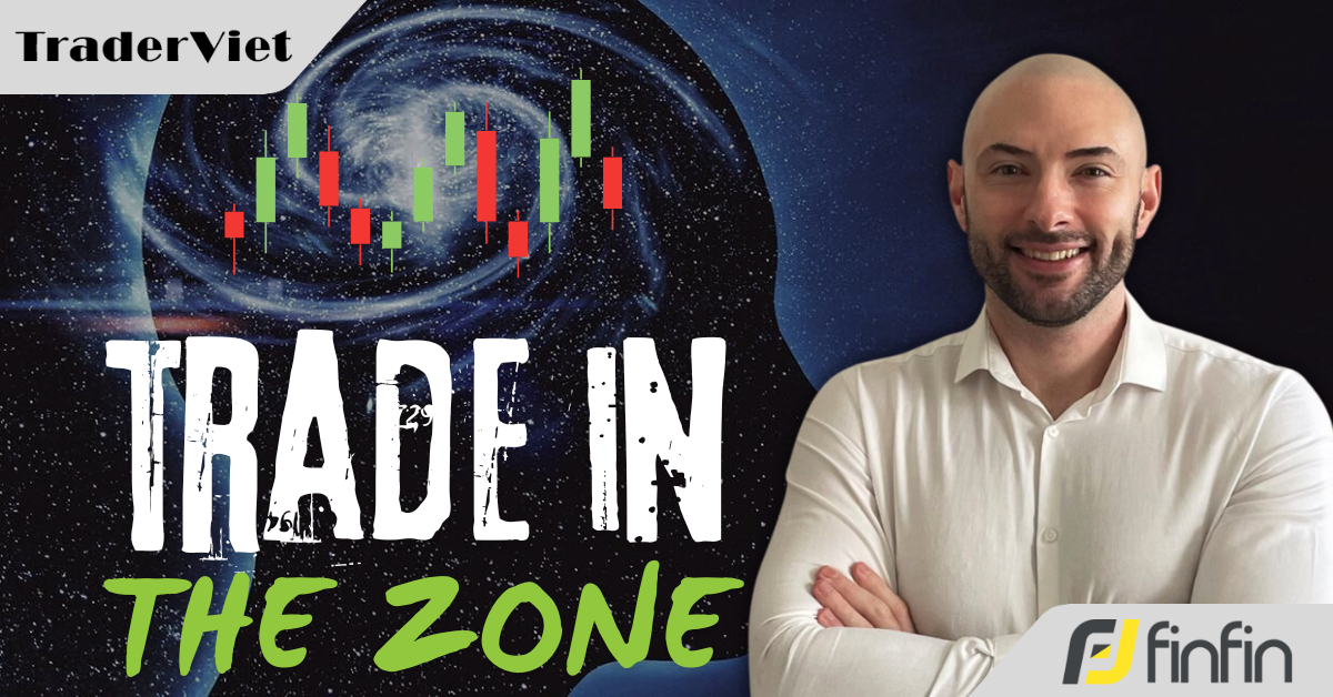 Làm sao để "trade in the zone"? Đây là bí quyết của trader chuyên nghiệp Alan Edward