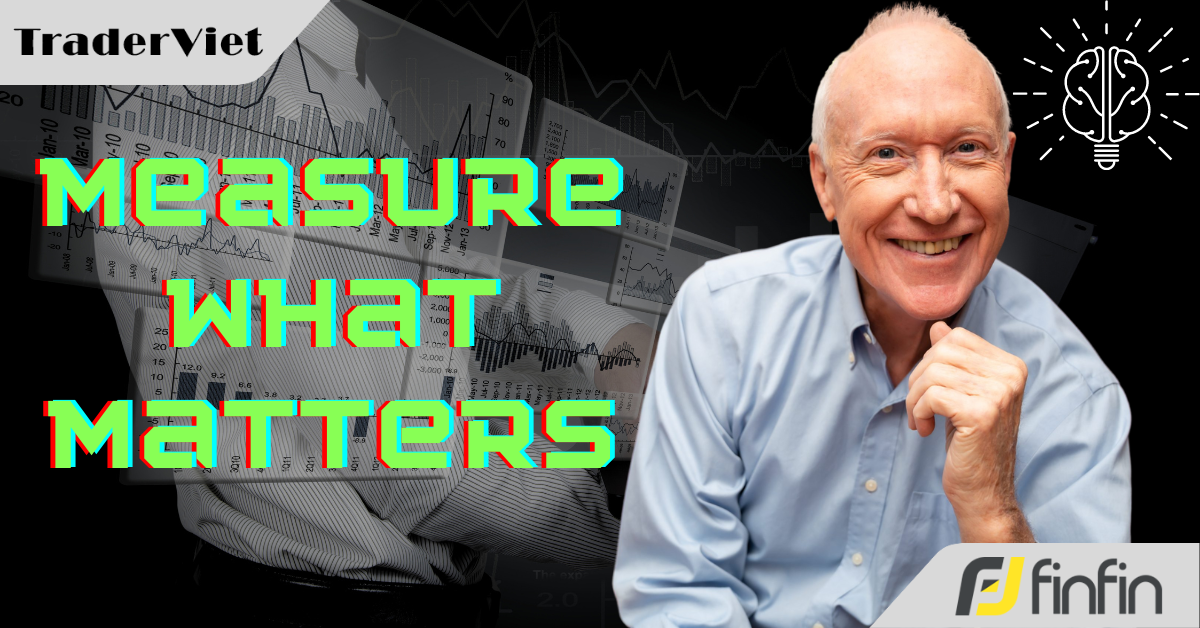 Đo lường những gì quan trọng trong trading - Những phát hiện của Thạc sĩ Tâm lý học Richard Friesen (Phần 1)