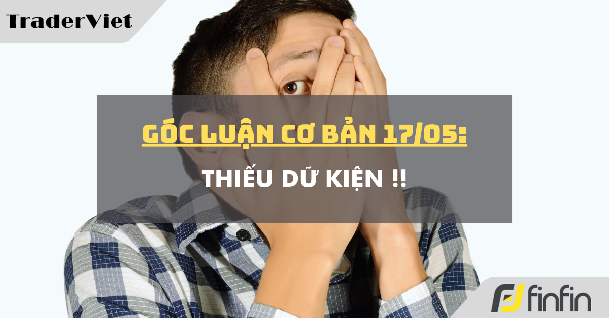 Góc luận Cơ bản 17/05: Thiếu dữ kiện !!