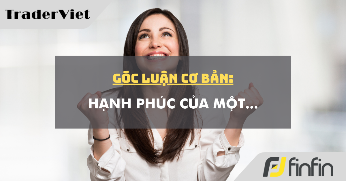 Góc luận Cơ bản 02/10: Hạnh phúc của một...