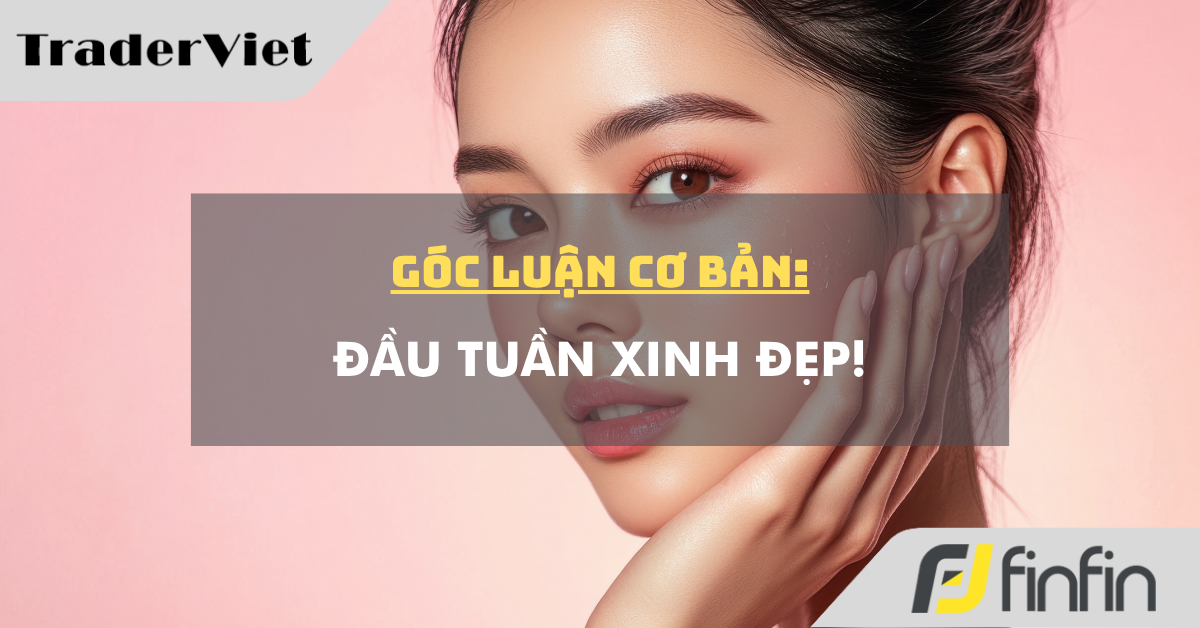 Góc luận Cơ bản 20/10: Đầu tuần Xinh đẹp!