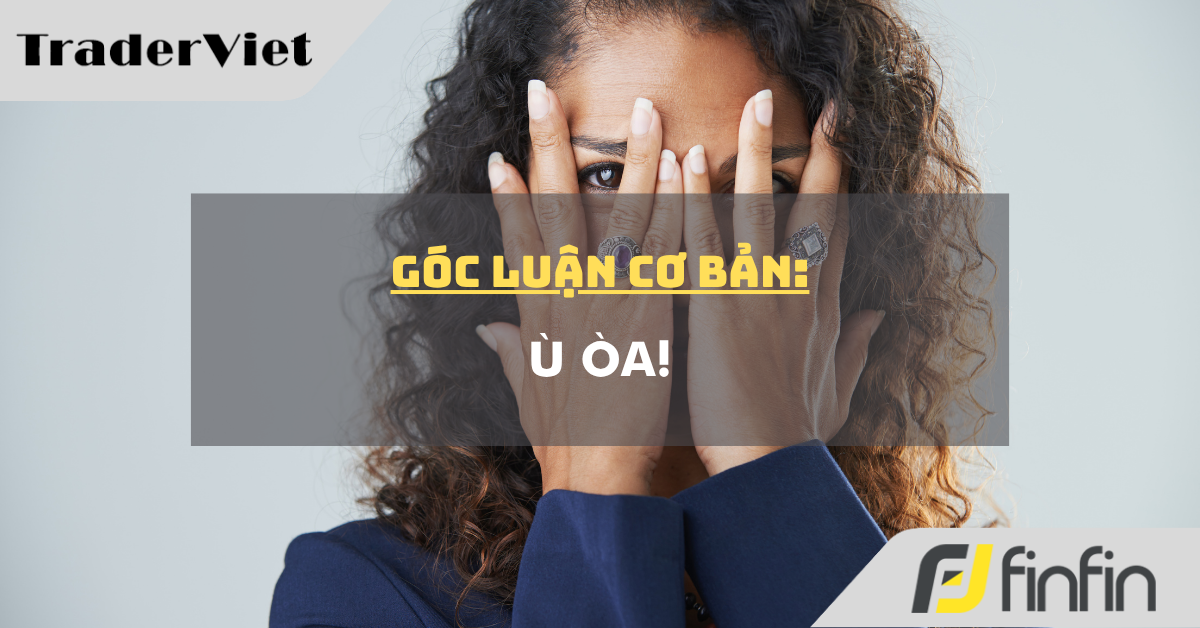 Góc luận Cơ bản 05/11: Ù Òa!