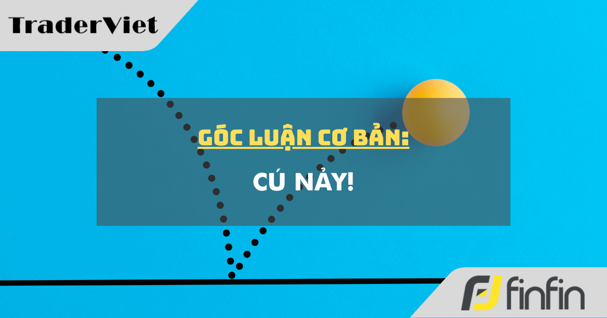 Góc luận Cơ bản 06/11: Cú nảy!