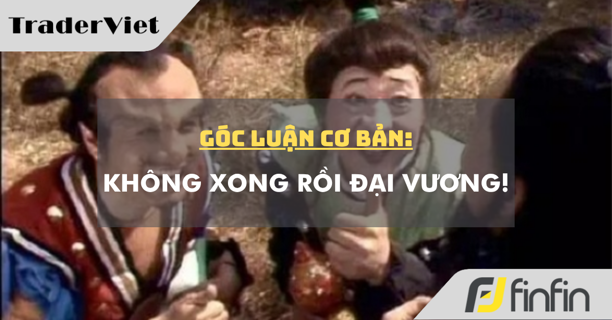 Góc luận Cơ bản 19/11: Không xong rồi Đại vương!