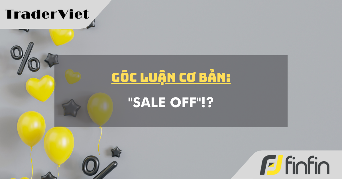 Góc luận Cơ bản 16/12: "Sale off" !?