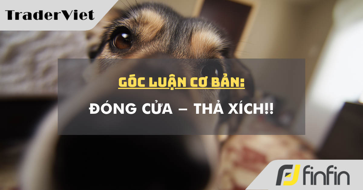 Góc luận Cơ bản 17/12: Đóng cửa - Thả xích !!