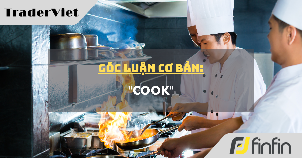 Góc luận Cơ bản 18/12: "Cook"