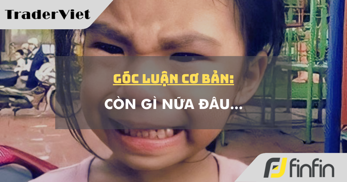 Góc luận Cơ bản 09/03: Còn gì nữa đâu...