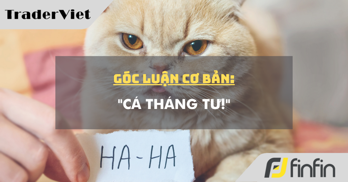 Góc luận Cơ bản 01/04: "Cá tháng tư!"