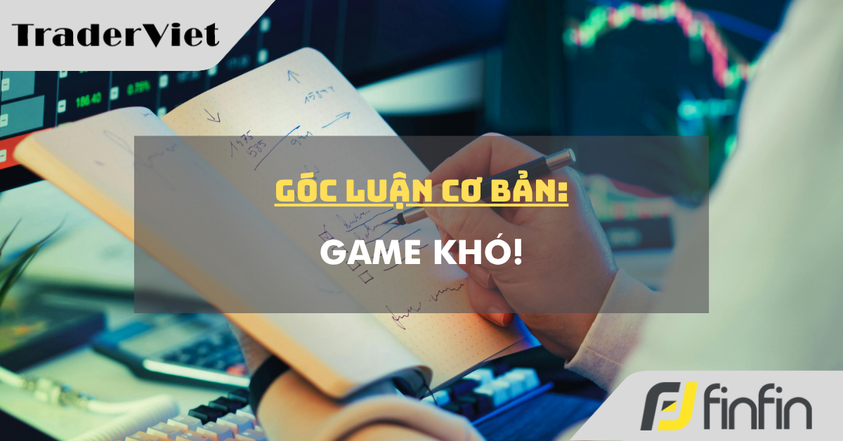 Góc luận Cơ bản 16/04: Game khó!