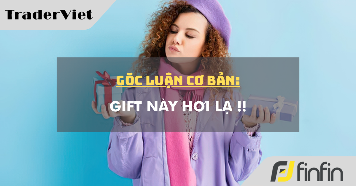 Góc luận Cơ bản 20/04: Gift này hơi lạ !!