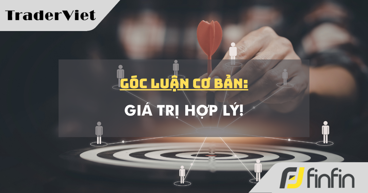 Góc luận Cơ bản 23/04: Giá trị hợp lý!