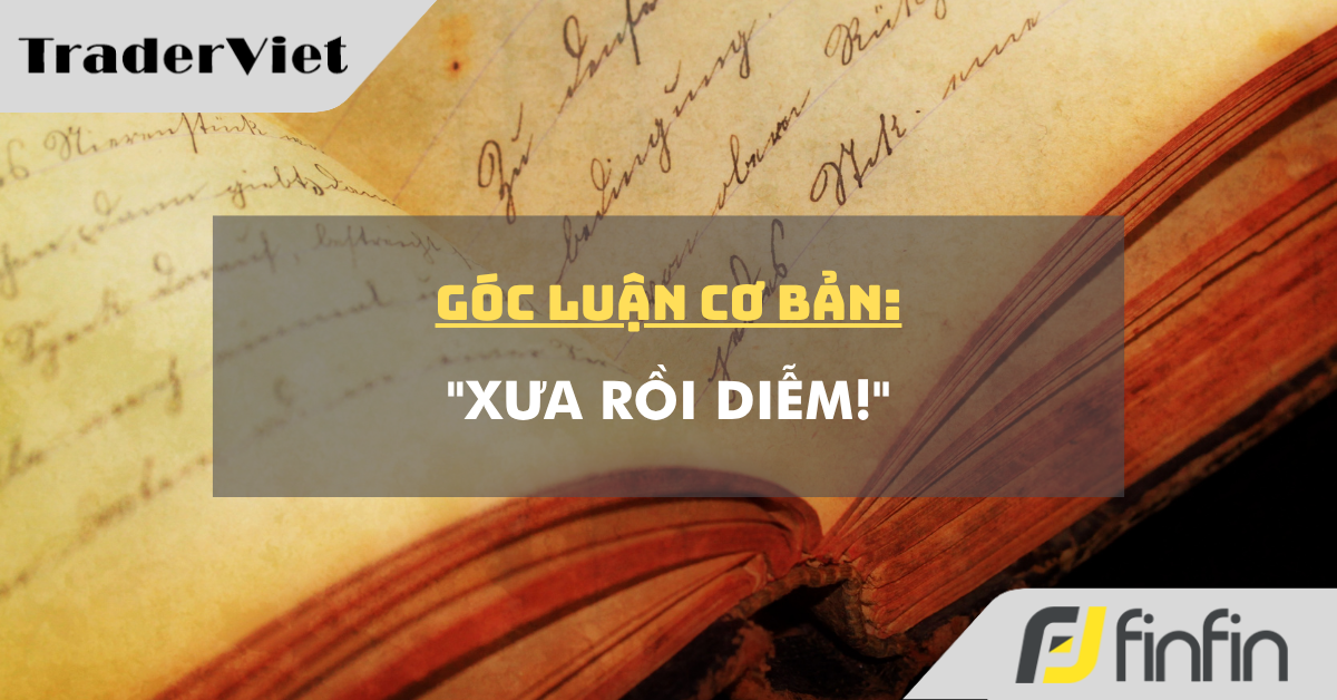 Góc luận Cơ bản 27/04: "Xưa rồi Diễm!"