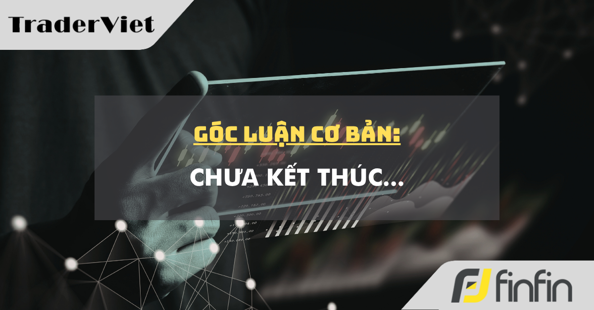 Góc luận Cơ bản 28/04: Chưa kết thúc...
