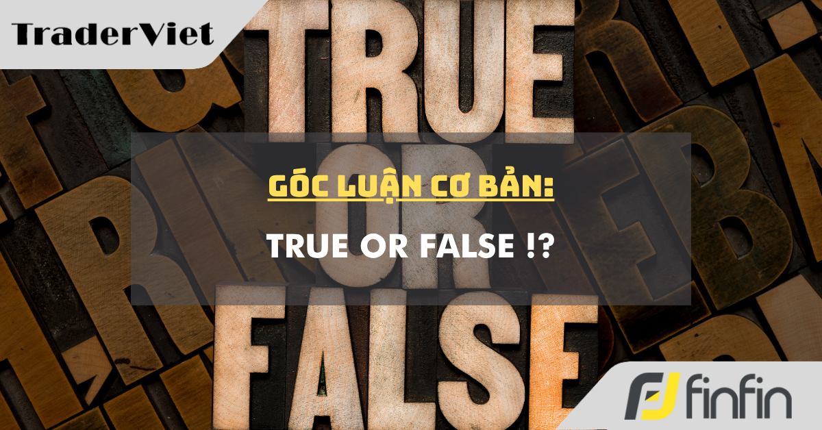 Góc luận Cơ bản 19/05: True or False !?