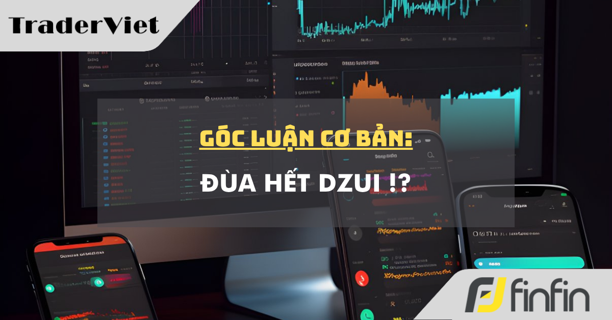 Góc luận Cơ bản 03/06: Đùa hết dzui !?