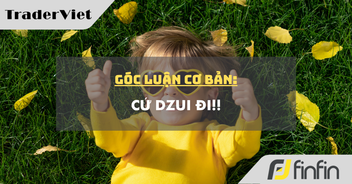Góc luận Cơ bản 06/07: Cứ dzui đi!!